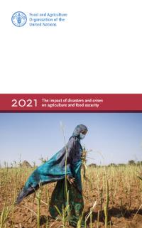 The impact of disasters and crises on agriculture and food security: 2021
