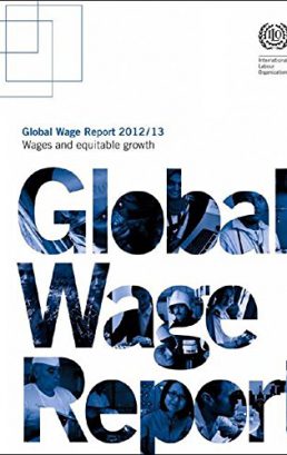Global Wage Report 2012/13: Wages and Equitable Growth